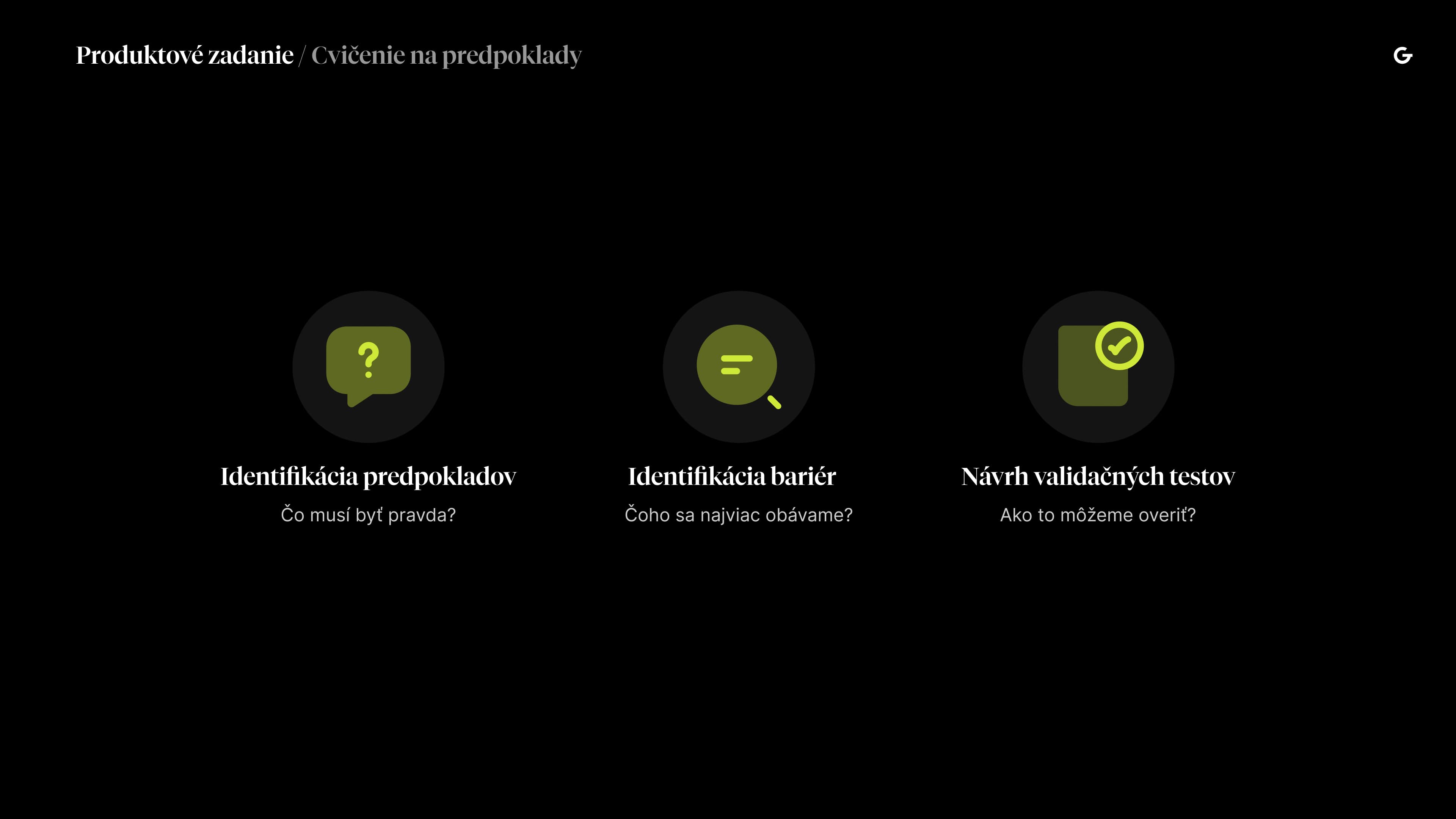 Tri kroky v procese: Identifikácia predpokladov, identifikácia prekážok a návrh validačných testov.