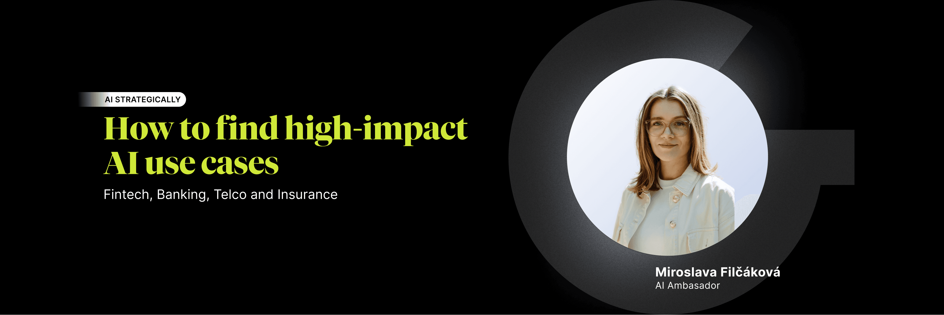 Grafika s názvom „How to find high-impact AI use cases“ určená pre oblasti fintech, bankovníctva, telekomunikácií a poisťovníctva. Vpravo je fotografia Miroslavy Filčákovej, AI Ambasádorky.