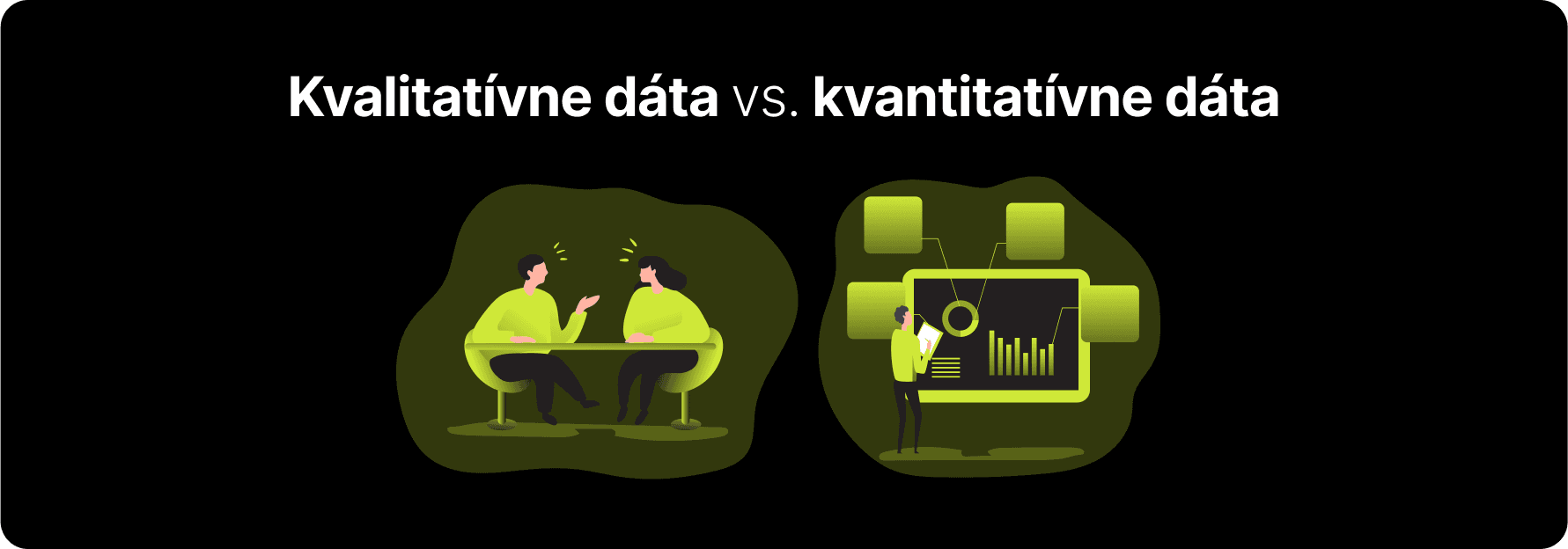 Dve ilustrácie - prvá obsahuje dve osoby, ktoré spolu komunikujú, druhá osobu pred tabuľou, na ktorej sú grafy, tabuľky a iné. Zobrezený je tiež nadpis "Kvalitatívne vs. kvantitatívne dáta".